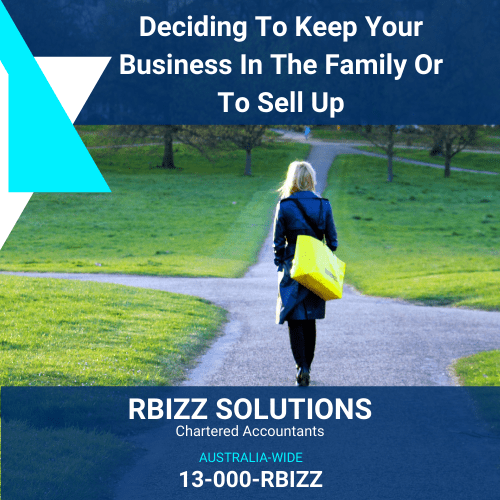 Deciding To Keep Your Business In The Family Or To Sell Up